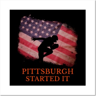 Pittsburgh Started It Posters and Art